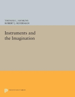 Instruments and the Imagination - Thomas L. Hankins, Robert J. Silverman