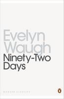 Ninety-Two Days - Evelyn Waugh