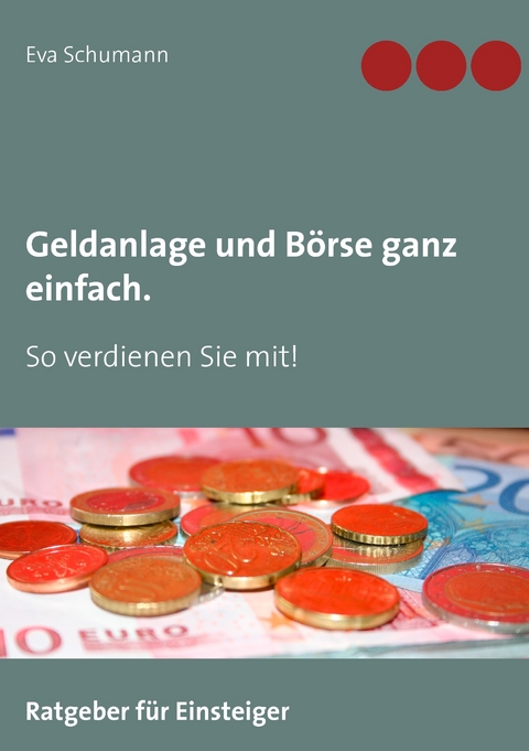 Geldanlage und Börse ganz einfach. -  Eva Schumann