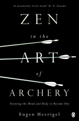 Zen in the Art of Archery - Eugen Herrigel