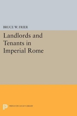 Landlords and Tenants in Imperial Rome - Bruce W. Frier