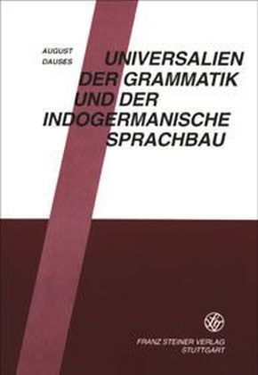 Universalien der Grammatik und der indogermanische Sprachbau - August Dauses