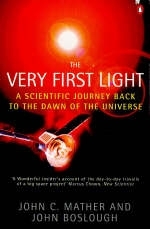 The Very First Light - John C. Mather, John Boslough