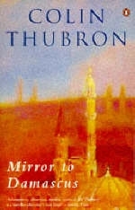 Mirror to Damascus - Colin Thubron