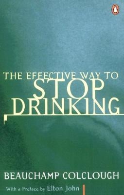 The Effective Way to Stop Drinking - Beechy Colclough