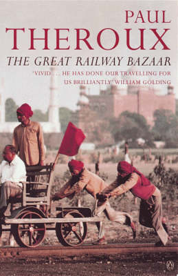 The Great Railway Bazaar - Paul Theroux