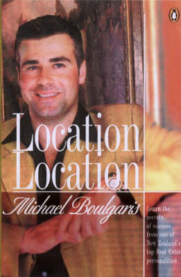 Location, Location: a Guide to Buying and Selling Real Estate Successfully - Michael Boulgaris