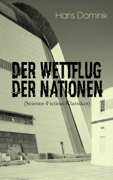 Der Wettflug der Nationen (Science-Fiction-Klassiker) - Hans Dominik