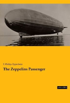 The Zeppelins Passenger - E. Phillips Oppenheim