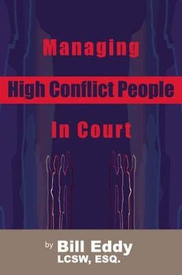 Managing High Conflict People in Court - Bill Eddy