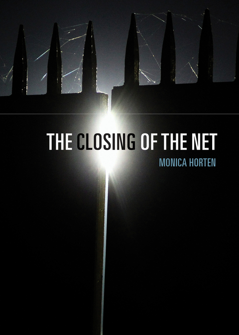 The Closing of the Net - Monica Horten