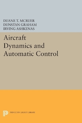 Aircraft Dynamics and Automatic Control - Duane T. McRuer, Dunstan Graham, Irving Ashkenas