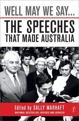 Well May We Say...The Speeches That Made Australia - Sally Warhaft