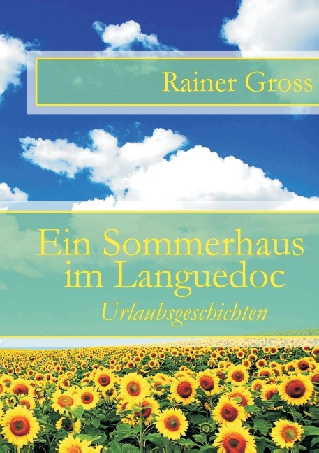 Ein Sommerhaus im Languedoc - Rainer Gross