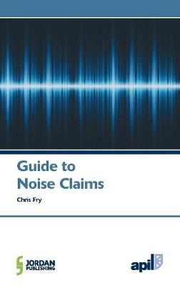 APIL Guide to Noise Claims - Chris Fry