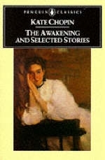 The Awakening and Selected Stories - Kate Chopin