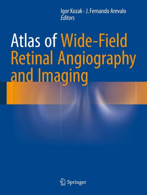 Atlas of Wide-Field Retinal Angiography and Imaging - 