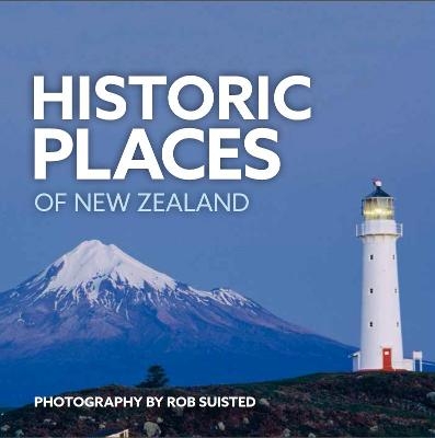 Historic Places of New Zealand - Rob Suisted