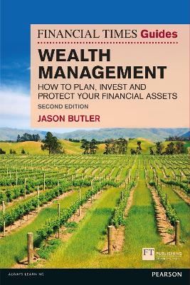 Financial Times Guide to Wealth Management, The - Jason Butler