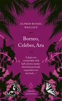 Borneo, Celebes, Aru - Wallace Alfred Russel