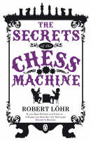 The Secrets of the Chess Machine - Robert Lohr