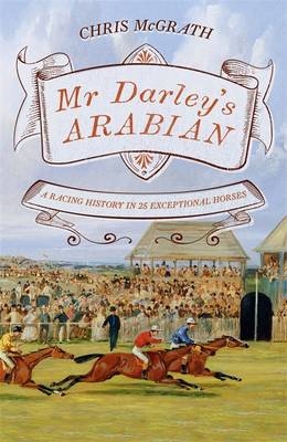 Mr Darley's Arabian -  Christopher McGrath