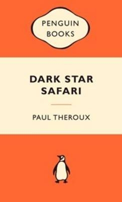 Dark Star Safari - Paul Theroux