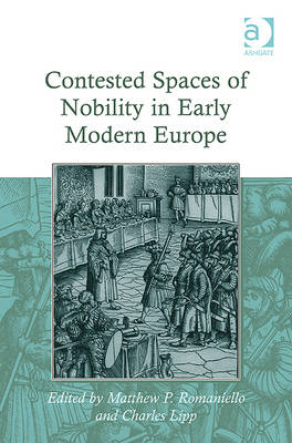 Contested Spaces of Nobility in Early Modern Europe -  Charles Lipp