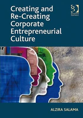 Creating and Re-Creating Corporate Entrepreneurial Culture -  Alzira Salama