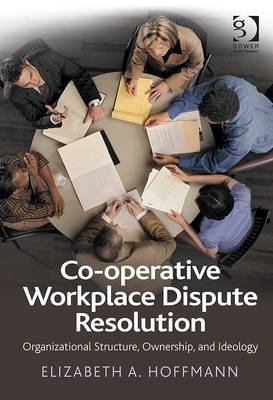 Co-operative Workplace Dispute Resolution -  Elizabeth A. Hoffmann