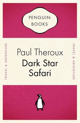 Dark Star Safari - Paul Theroux