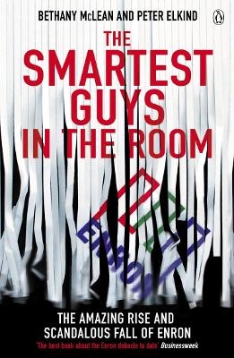 The Smartest Guys in the Room - Bethany McLean, Peter Elkind