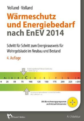 Wärmeschutz und Energiebedarf nach EnEV 2014 - Prof. Dipl.-Ing. Karl-Heinz Volland, Dipl.-Ing. (FH) Johannes Volland