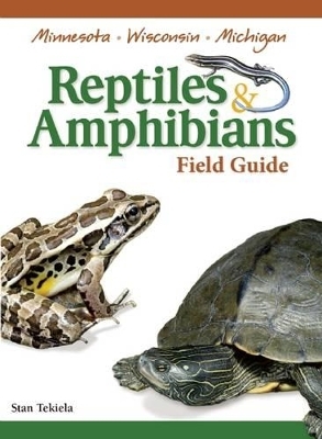 Reptiles & Amphibians of Minnesota, Wisconsin and Michigan Field Guide - Stan Tekiela