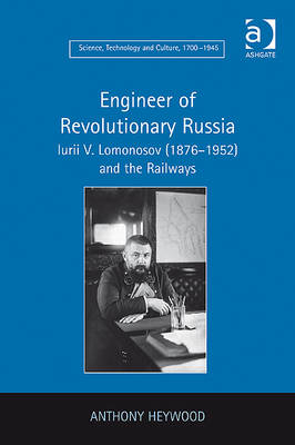 Engineer of Revolutionary Russia -  Anthony Heywood