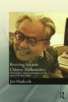 Reviving Ancient Chinese Mathematics - Jiri Hudecek