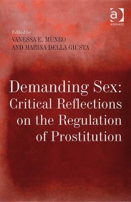 Demanding Sex: Critical Reflections on the Regulation of Prostitution -  Marina Della Giusta