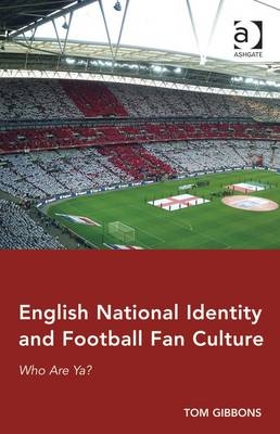 English National Identity and Football Fan Culture -  Tom Gibbons