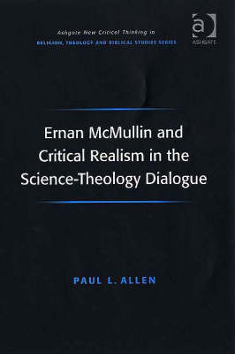 Ernan McMullin and Critical Realism in the Science-Theology Dialogue -  Paul L. Allen