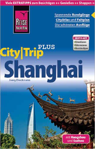 Reise Know-How Reiseführer Shanghai mit Hangzhou und Suzhou (CityTrip PLUS) - Joerg Dreckmann