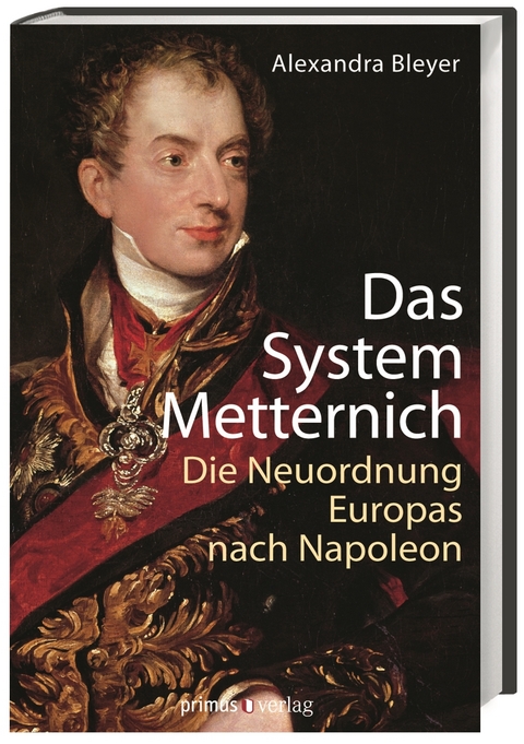 Das System Metternich - Alexandra Bleyer