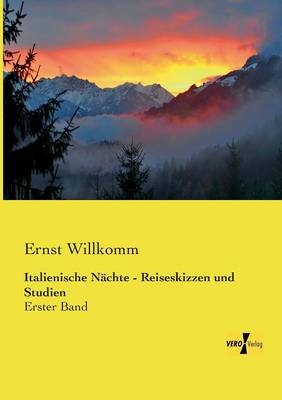 Italienische NÃ¤chte - Reiseskizzen und Studien - Ernst Willkomm