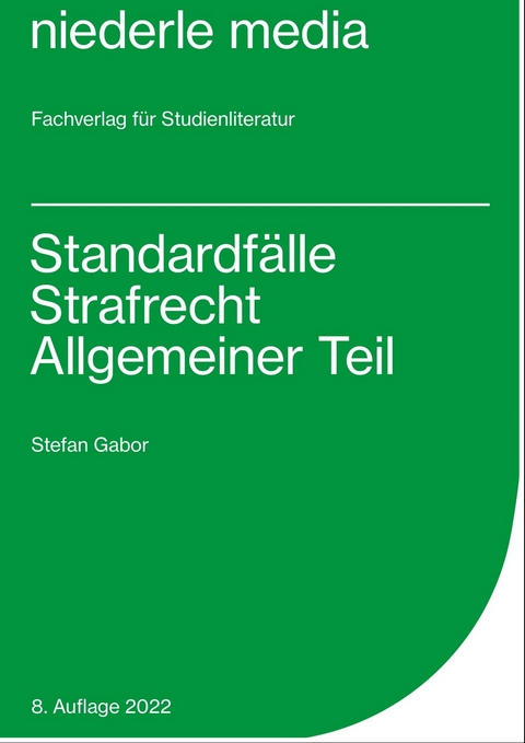 Standardfälle Strafrecht Allgemeiner Teil 2022 - Stefan Gabor