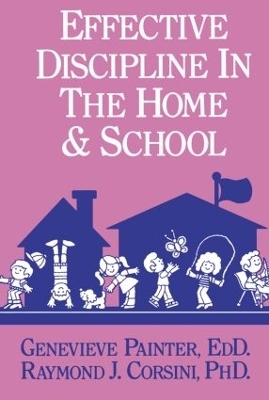 Effective Discipline In The Home And School - Genevieve Painter, Raymond J. Corsini