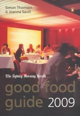 The Sydney Morning Herald Good Food Guide 2009 - Simon Thomsen, Joanna Savill