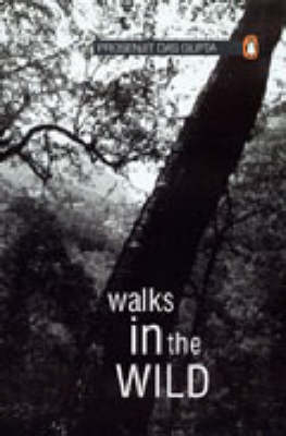 Walks in the Wild - Prosenjit Das Gupta