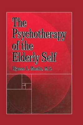 The Psychotherapy Of The Elderly Self - Hyman L. Muslin