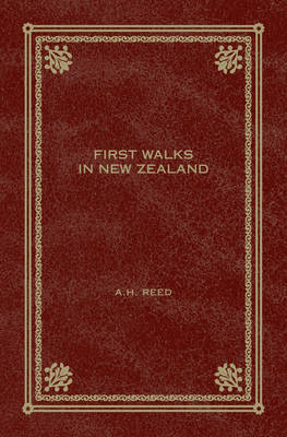 First Walks In New Zealand - A.H. Reed