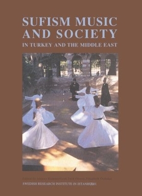 Sufism, Music and Society in Turkey and the Middle East - Anders Hammarlund, Tord Olsson, Elisabeth Ozdalga