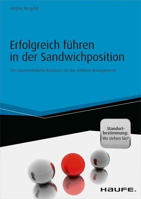 Erfolgreich führen in der Sandwichposition - inkl. Standortbestimmung: Wo stehen Sie? -  Regina Bergdolt